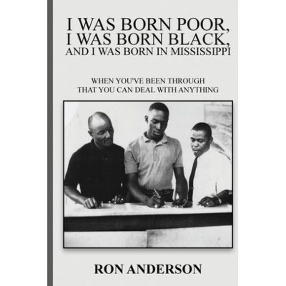 I Was Born Poor, I Was Born Black, and I Was Born in Mississippi: When You've Be - Picture 1 of 1